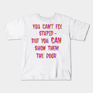 You Can't Fix Stupid Kids T-Shirt